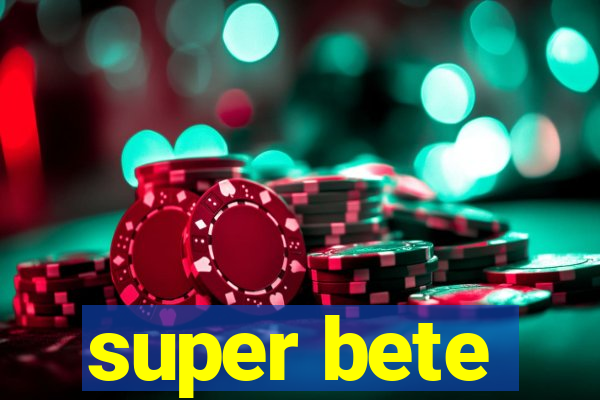 super bete